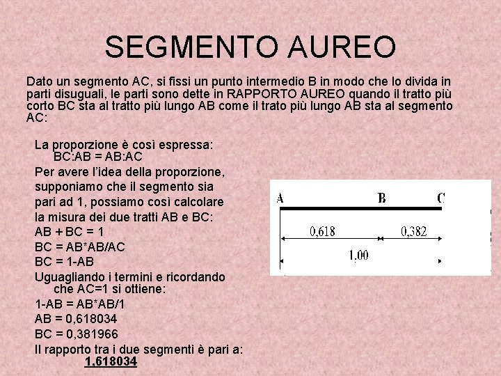 SEGMENTO AUREO Dato un segmento AC, si fissi un punto intermedio B in modo
