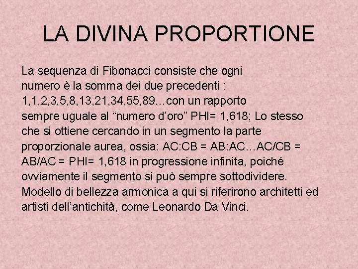 LA DIVINA PROPORTIONE La sequenza di Fibonacci consiste che ogni numero è la somma