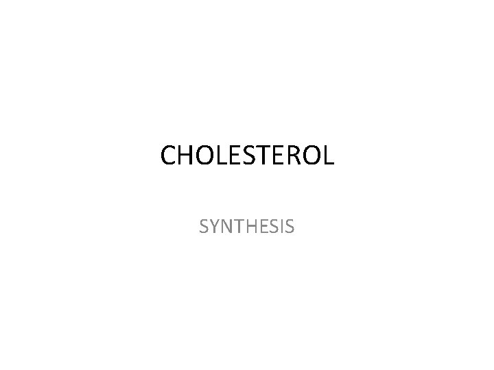 CHOLESTEROL SYNTHESIS 