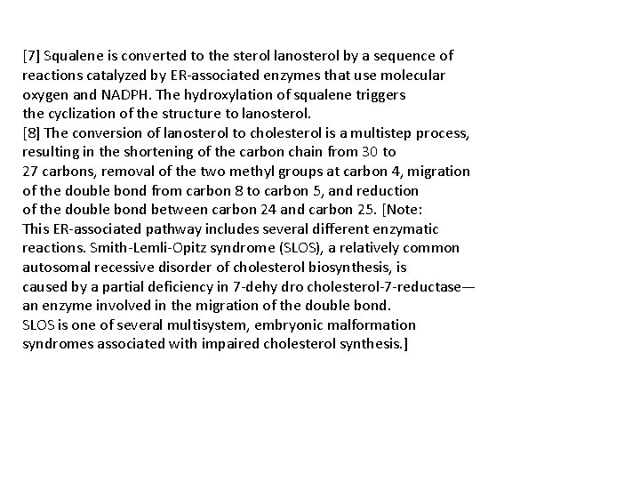 [7] Squalene is converted to the sterol lanosterol by a sequence of reactions catalyzed