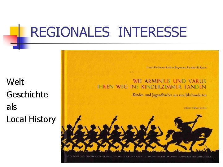 REGIONALES INTERESSE Welt. Geschichte als Local History 11 