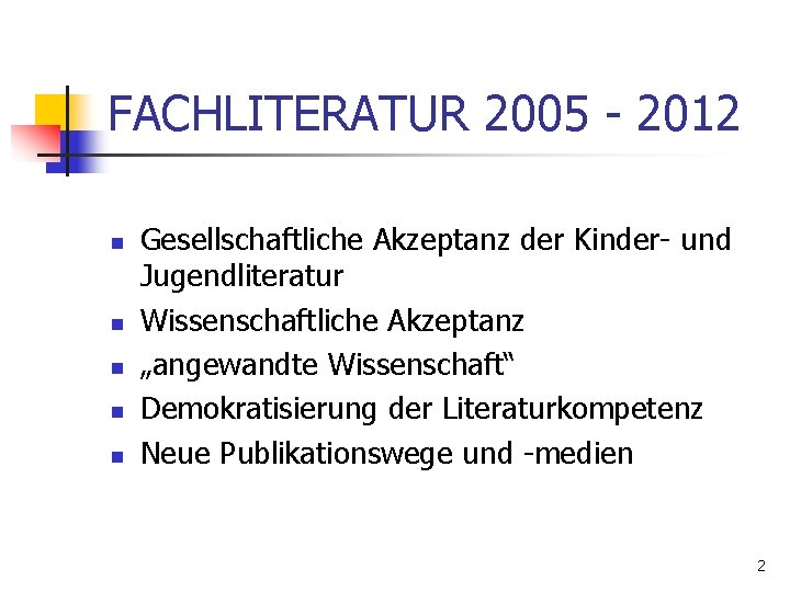 FACHLITERATUR 2005 - 2012 n n n Gesellschaftliche Akzeptanz der Kinder- und Jugendliteratur Wissenschaftliche