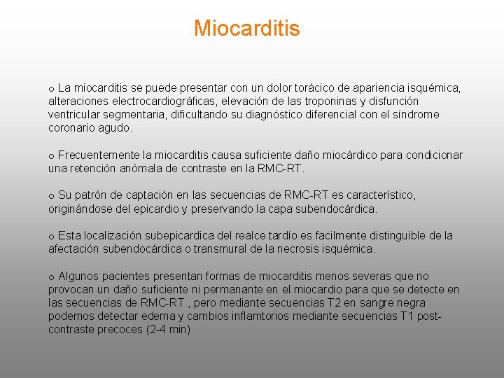 Miocarditis o La miocarditis se puede presentar con un dolor torácico de apariencia isquémica,