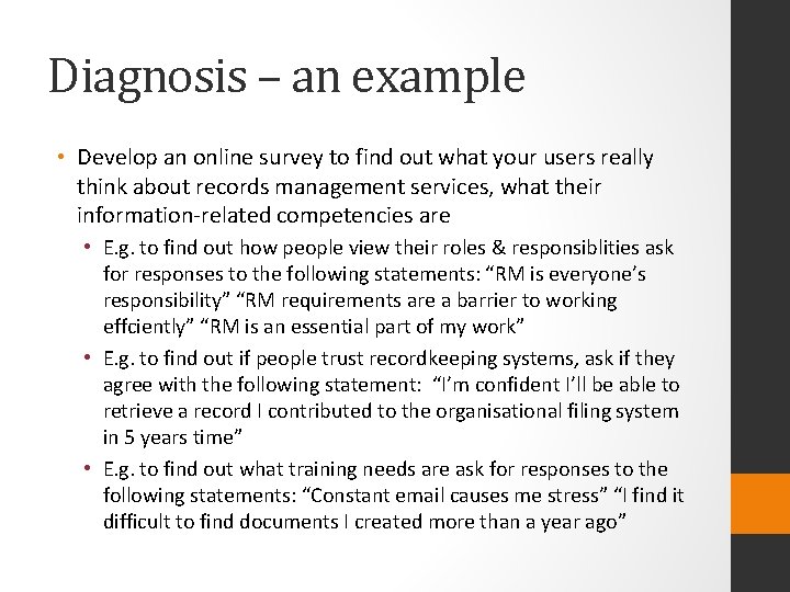 Diagnosis – an example • Develop an online survey to find out what your