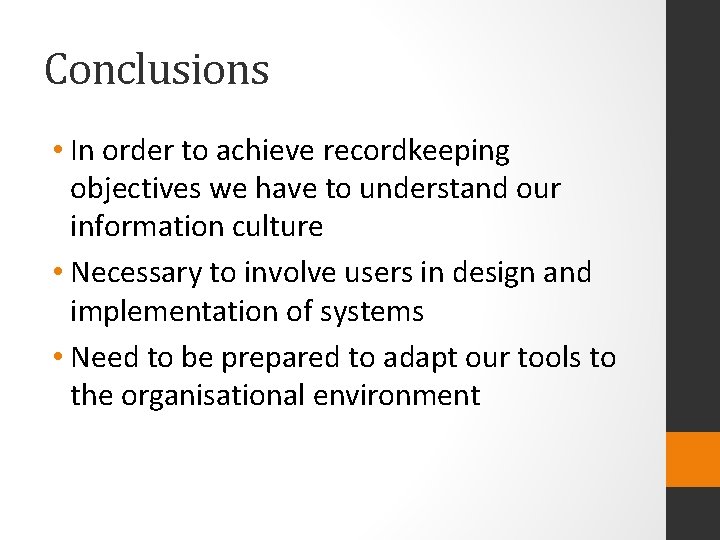 Conclusions • In order to achieve recordkeeping objectives we have to understand our information