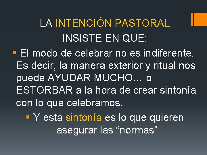 LA INTENCIÓN PASTORAL INSISTE EN QUE: § El modo de celebrar no es indiferente.