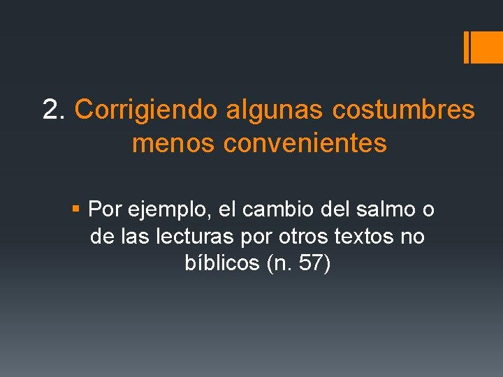 2. Corrigiendo algunas costumbres menos convenientes § Por ejemplo, el cambio del salmo o
