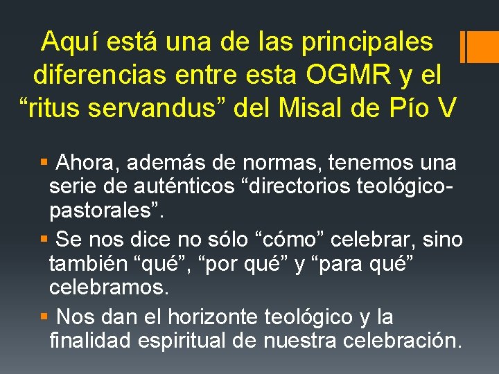 Aquí está una de las principales diferencias entre esta OGMR y el “ritus servandus”
