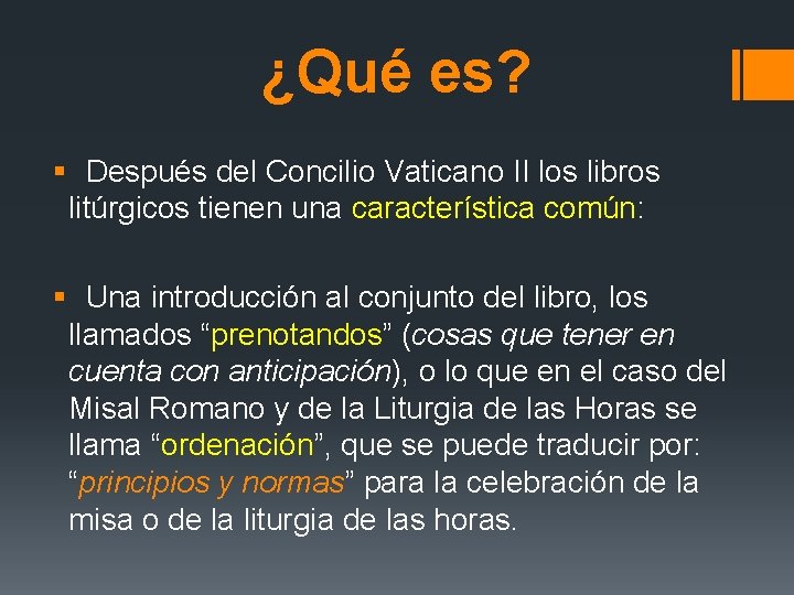 ¿Qué es? § Después del Concilio Vaticano II los libros litúrgicos tienen una característica