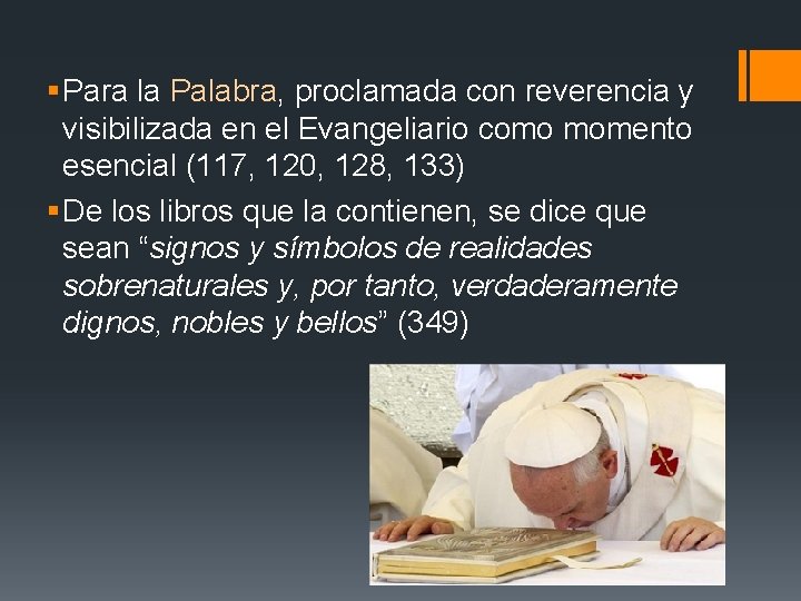 § Para la Palabra, proclamada con reverencia y visibilizada en el Evangeliario como momento
