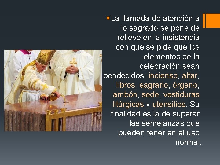 § La llamada de atención a lo sagrado se pone de relieve en la