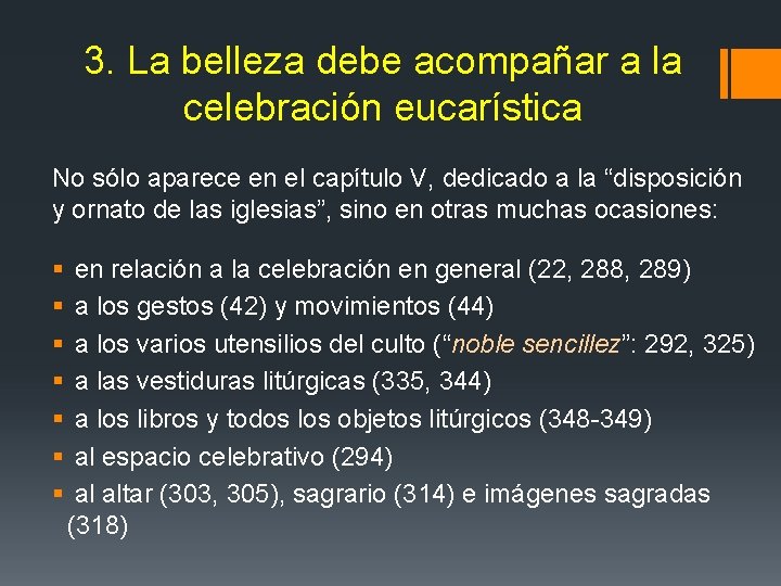 3. La belleza debe acompañar a la celebración eucarística No sólo aparece en el