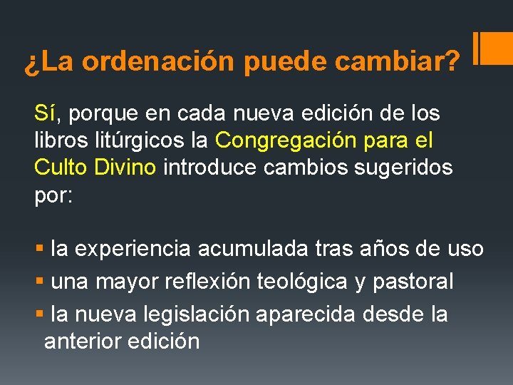¿La ordenación puede cambiar? Sí, porque en cada nueva edición de los libros litúrgicos