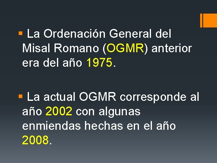 § La Ordenación General del Misal Romano (OGMR) anterior era del año 1975. §