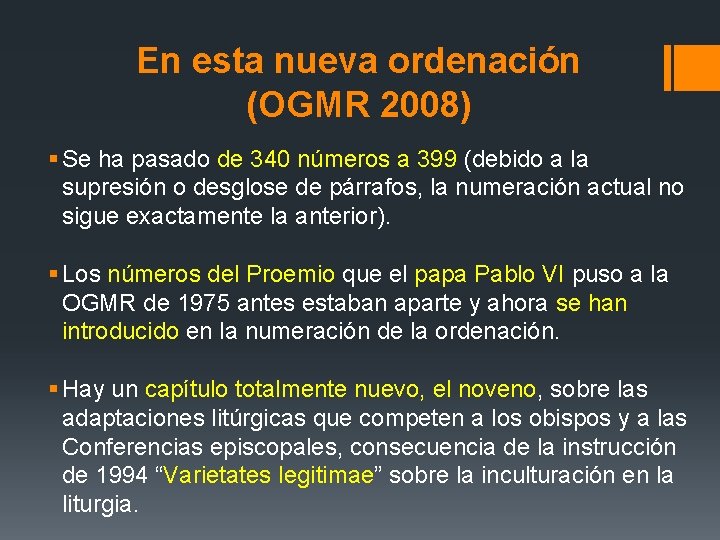 En esta nueva ordenación (OGMR 2008) § Se ha pasado de 340 números a