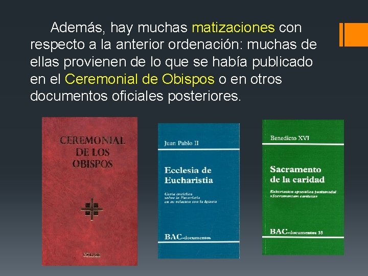 Además, hay muchas matizaciones con respecto a la anterior ordenación: muchas de ellas provienen