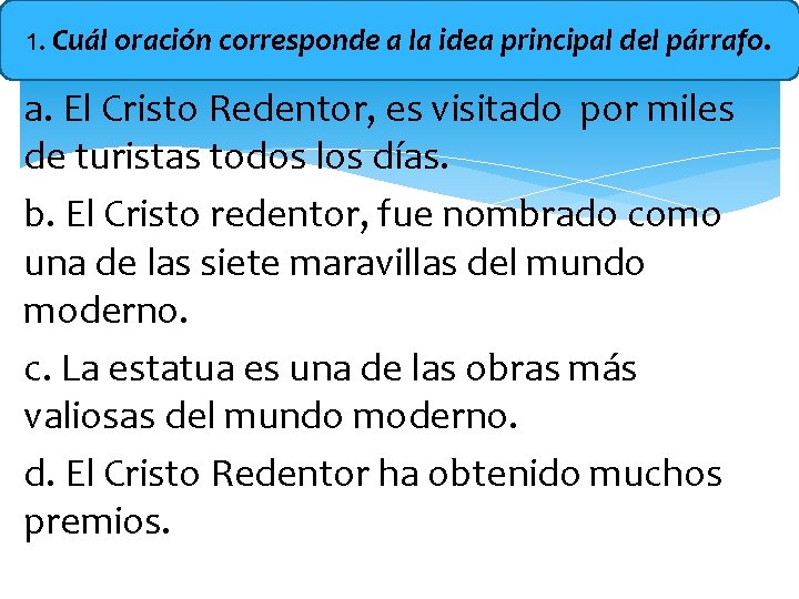 1. Cuál oración corresponde a la idea principal del párrafo. a. El Cristo Redentor,