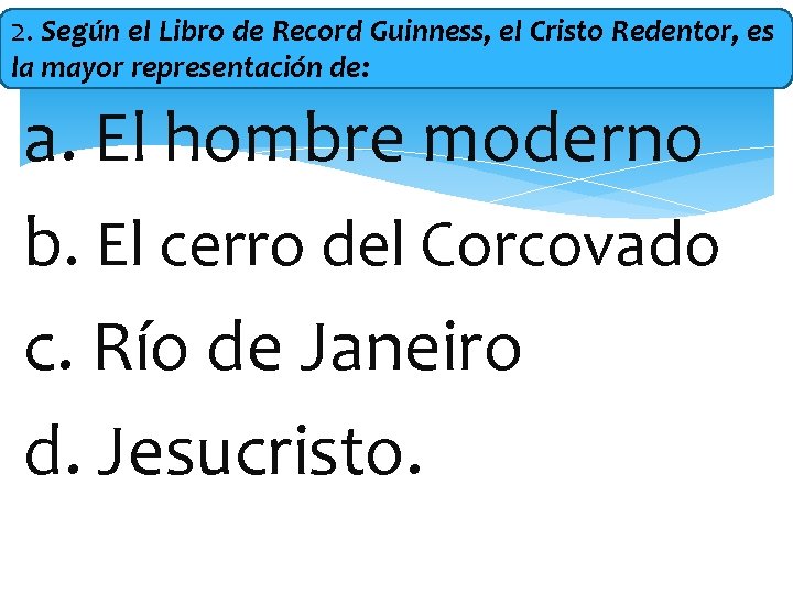 2. Según el Libro de Record Guinness, el Cristo Redentor, es la mayor representación