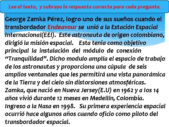 Lee el texto, y subraya la respuesta correcta para cada pregunta. George Zamka Pérez,