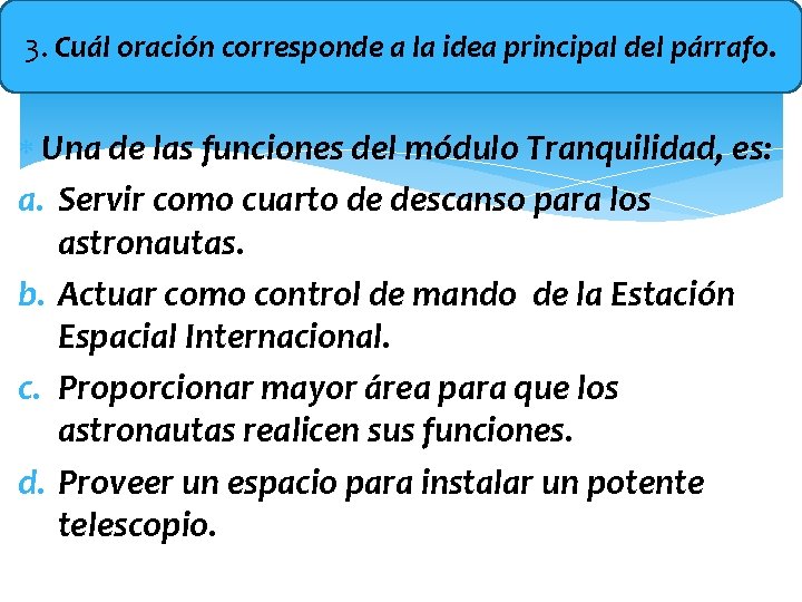 3. Cuál oración corresponde a la idea principal del párrafo. Una de las funciones