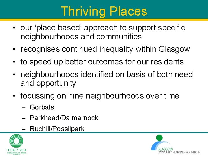 Thriving Places • our ‘place based’ approach to support specific neighbourhoods and communities • Thriving Places • our ‘place based’ approach to support specific neighbourhoods and communities •