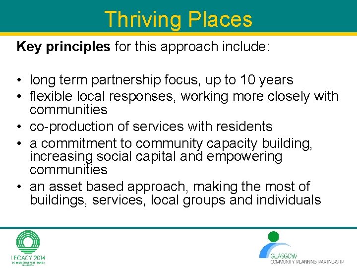 Thriving Places Key principles for this approach include: • long term partnership focus, up Thriving Places Key principles for this approach include: • long term partnership focus, up