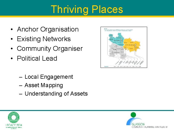 Thriving Places • • Anchor Organisation Existing Networks Community Organiser Political Lead – Local Thriving Places • • Anchor Organisation Existing Networks Community Organiser Political Lead – Local