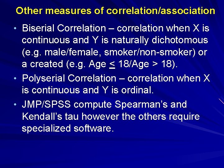 Other measures of correlation/association • Biserial Correlation – correlation when X is continuous and