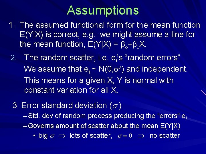 Assumptions 1. The assumed functional form for the mean function E(Y|X) is correct, e.