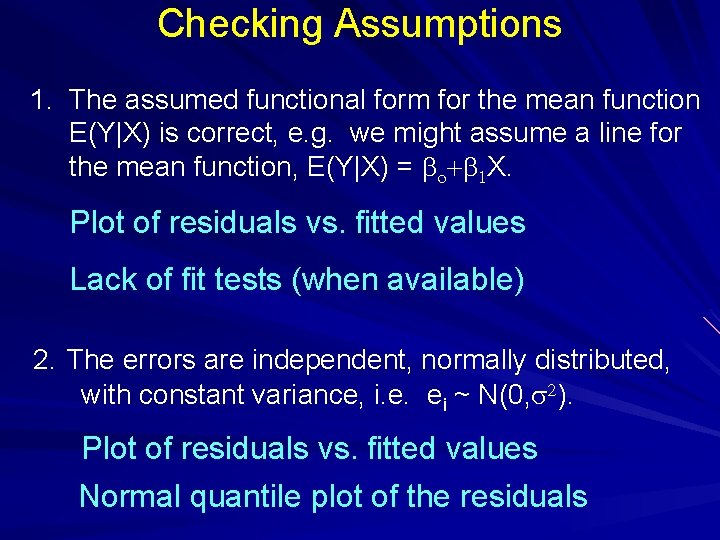 Checking Assumptions 1. The assumed functional form for the mean function E(Y|X) is correct,