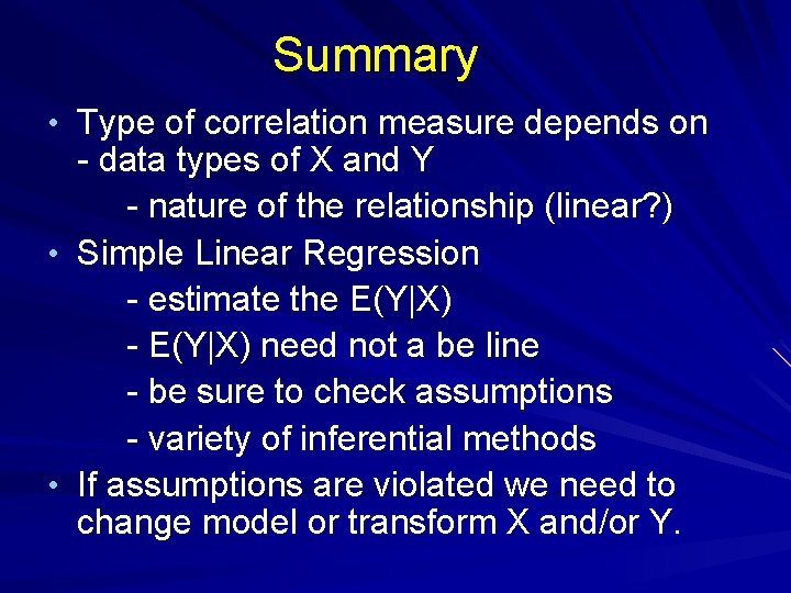 Summary • Type of correlation measure depends on - data types of X and