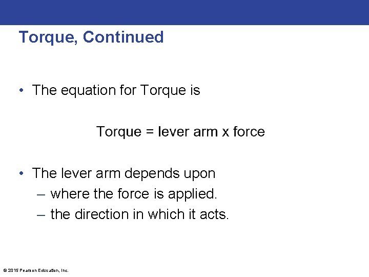 Torque, Continued • The equation for Torque is • The lever arm depends upon