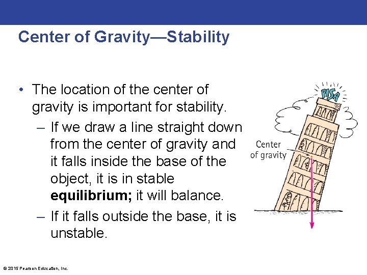 Center of Gravity—Stability • The location of the center of gravity is important for