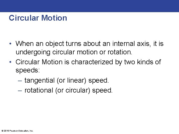 Circular Motion • When an object turns about an internal axis, it is undergoing