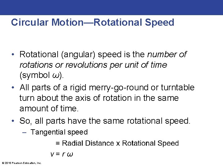 Circular Motion—Rotational Speed • Rotational (angular) speed is the number of rotations or revolutions