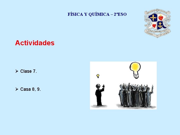 FÍSICA Y QUÍMICA – 2ºESO Actividades Ø Clase 7. Ø Casa 8, 9. 