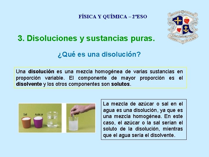 FÍSICA Y QUÍMICA – 2ºESO 3. Disoluciones y sustancias puras. ¿Qué es una disolución?