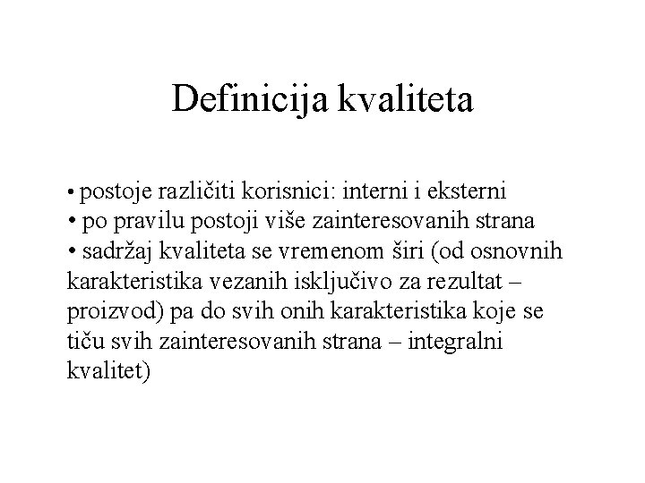 Definicija kvaliteta • postoje različiti korisnici: interni i eksterni • po pravilu postoji više