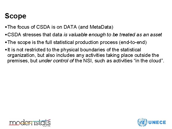 Scope • The focus of CSDA is on DATA (and Meta. Data) • CSDA