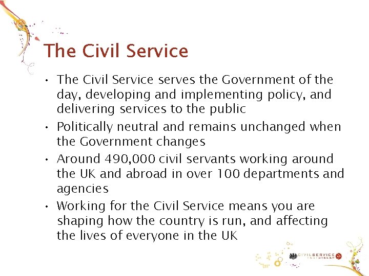 The Civil Service • The Civil Service serves the Government of the day, developing The Civil Service • The Civil Service serves the Government of the day, developing
