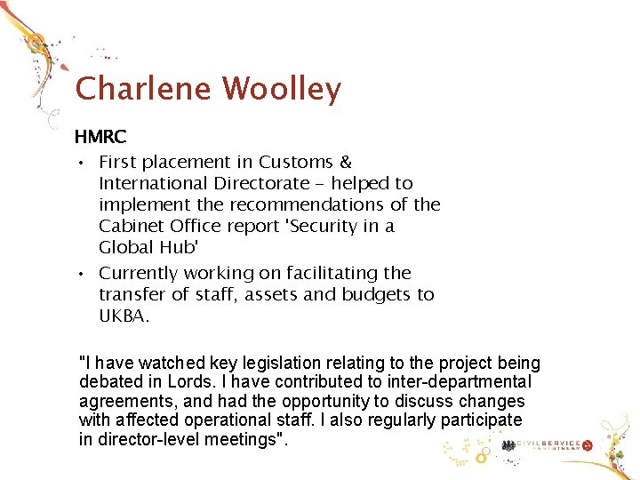 Charlene Woolley HMRC • First placement in Customs & International Directorate - helped to Charlene Woolley HMRC • First placement in Customs & International Directorate - helped to