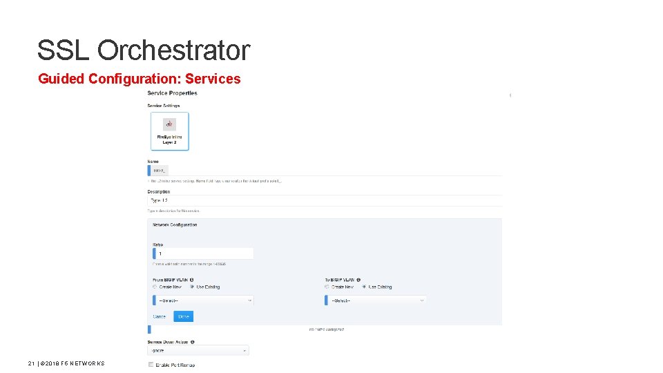 SSL Orchestrator Guided Configuration: Services 21 | © 2018 F 5 NETWORKS 