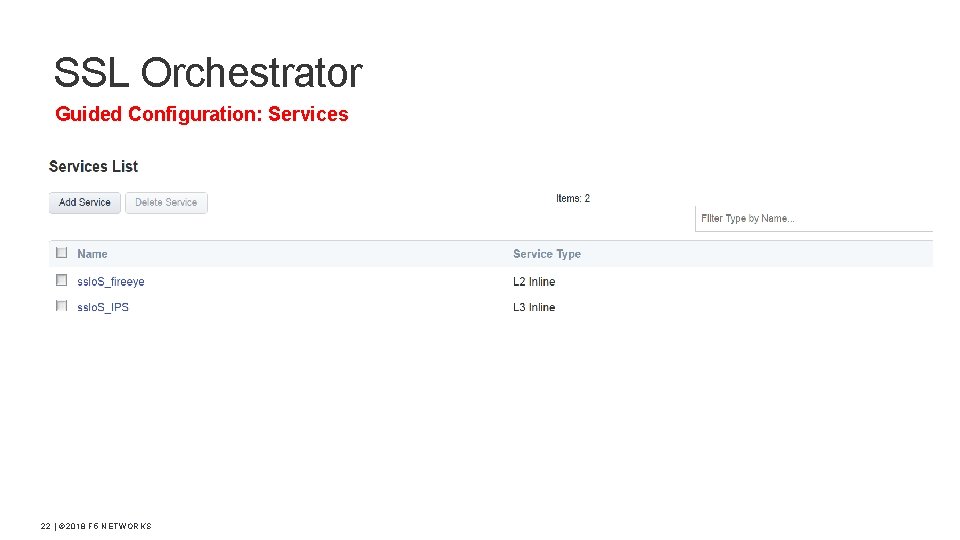 SSL Orchestrator Guided Configuration: Services 22 | © 2018 F 5 NETWORKS 