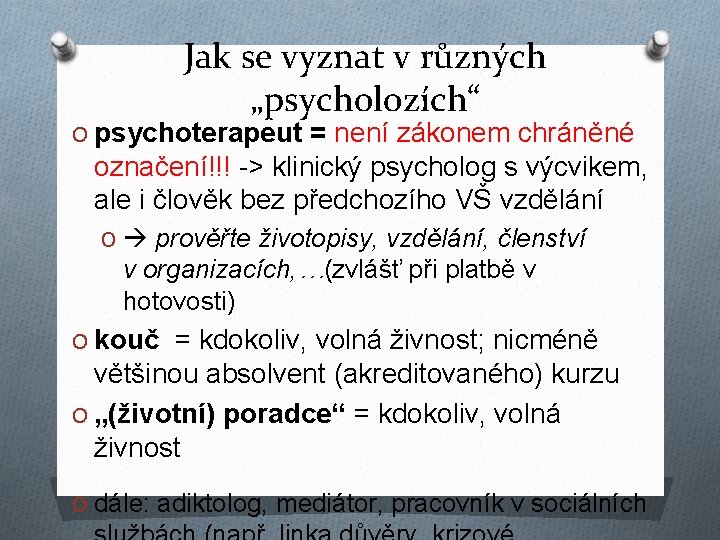 Jak se vyznat v různých „psycholozích“ O psychoterapeut = není zákonem chráněné označení!!! ->