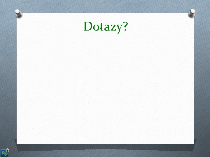 Dotazy? 