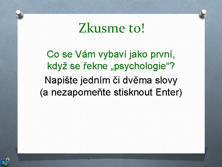 Zkusme to! Co se Vám vybaví jako první, když se řekne „psychologie“? Napište jedním