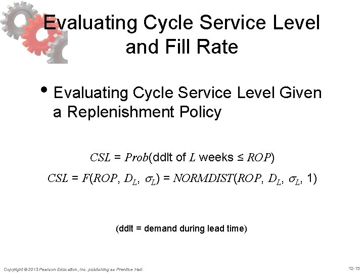 Evaluating Cycle Service Level and Fill Rate • Evaluating Cycle Service Level Given a