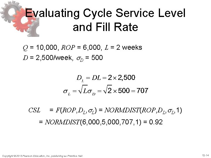 Evaluating Cycle Service Level and Fill Rate Q = 10, 000, ROP = 6,