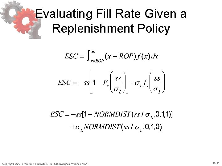 Evaluating Fill Rate Given a Replenishment Policy Copyright © 2013 Pearson Education, Inc. publishing