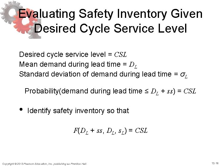 Evaluating Safety Inventory Given Desired Cycle Service Level Desired cycle service level = CSL